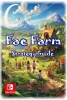 Fae Farm Complete Guide And Walkthrough: Best Tips, Tricks, and Strategies B0CL7MVFHZ Book Cover