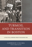 Turmoil and Transition in Boston: A Political Memoir from the Busing Era 0761861823 Book Cover