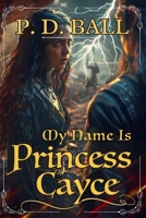 My Name is Princess Cayce: unwelcome attention B0BZC5R8DF Book Cover