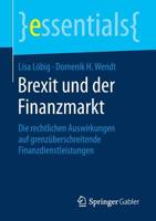 Brexit und der Finanzmarkt: Die rechtlichen Auswirkungen auf grenzüberschreitende Finanzdienstleistungen (essentials) 3658264187 Book Cover