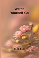 Watch Yourself Go 9364736109 Book Cover