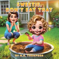Sweetie, Don't Eat That B0G4W5BMQJ Book Cover