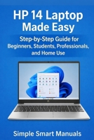 HP 14 Laptop Made Easy: Step-by-Step Guide for Beginners, Students, Professionals, and Home Use B0GVSTFMKZ Book Cover