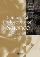 Continental Philosophy of Science (Blackwell Readings in Continental Philosophy) 0631236104 Book Cover