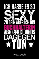 Ich hasse es so sexy zu sein aber ich bin Buchhalterin also kann ich nichts dagegen tun: A5 Notizbuch f�r alle Buchhalterinnen - Liniert 120 Seiten - Geschenk/Geschenkidee zum Geburtstag - Weihnachten 1700768670 Book Cover