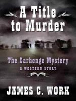 A Title To Murder: The Carhenge Mystery 1594140294 Book Cover