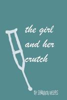 The Girl and Her Crutch 149099887X Book Cover