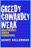 Greedy, Cowardly, and Weak: Hollywood's Jewish Stereotypes 1569803641 Book Cover