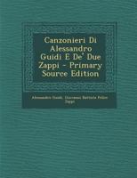 Canzonieri Di Alessandro Guidi E De' Due Zappi - Primary Source Edition 1279862750 Book Cover