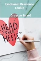 Emotional Resilience Toolkit: Empowering Individuals Through Coping Mechanisms, Self-Compassion, and Trauma-Informed Strategies B0DXGHYRB9 Book Cover