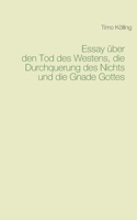Essay über den Tod des Westens, die Durchquerung des Nichts und die Gnade Gottes 3752667788 Book Cover