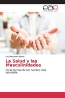 La Salud y las Masculinidades: Otras formas de ser hombre más saludable 620225274X Book Cover