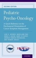 Pediatric Psycho-Oncology: A Quick Reference on the Psychosocial Dimensions of Cancer Symptom Management 0199335117 Book Cover