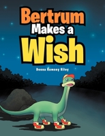 Bertrum Makes a Wish 1477159541 Book Cover
