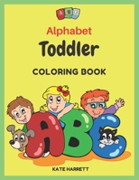 Alphabet Toddler Coloring Book: Color the letters and funny pictures for kids ages 2-5 B08P5FJYVG Book Cover