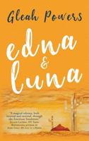 Edna and Luna,  Finalist in the Novella Category of 2017 Next Generation Indie Book Awards 1925417182 Book Cover