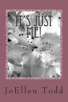 It's Just Me! 1494887053 Book Cover