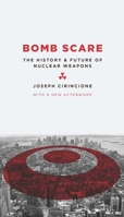 Bomb Scare: The History and Future of Nuclear Weapons 0231135114 Book Cover