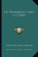 On Probability, Part 1-2 1120748941 Book Cover