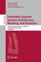 Embedded Computer Systems: Architectures, Modeling, and Simulation: 21st International Conference, SAMOS 2021, Virtual Event, July 4–8, 2021, Proceedings 3031045793 Book Cover
