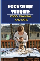 Yorkshire Terrier: Food, Training, And Care: Yorkie Foods To Avoid null Book Cover