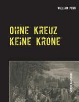 Ohne Kreuz keine Krone: Studienausgabe - 4. Auflage 3739217758 Book Cover
