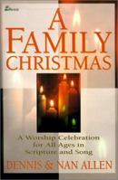 A Family Christmas: A Worship Celebration for All Ages in Scripture and Song 0834195682 Book Cover