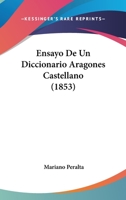 Ensayo de un diccionario aragones-castellano 1168013976 Book Cover
