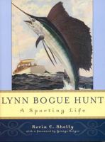 Lynn Bogue Hunt: A Sporting Life 1586670751 Book Cover