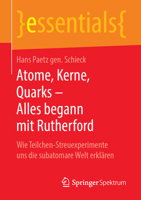 Atome, Kerne, Quarks - Alles Begann Mit Rutherford: Wie Teilchen-Streuexperimente Uns Die Subatomare Welt Erkl�ren 3658248106 Book Cover