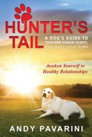 Hunter's Tail: A Dog's Guide to Touching Human Hearts, One Soul at a Time 0692726225 Book Cover