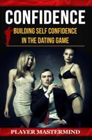 Confidence: Building Self Confidence in The Dating Game (Player Mastermind) 1533254184 Book Cover