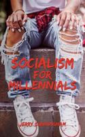 Socialism for Millennials: 2017: The Vision of Bernie Sanders 1544990049 Book Cover