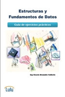 Estructuras y Fundamentos de Datos. Guía de ejercicios prácticos 1105920143 Book Cover