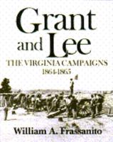 Grant and Lee: The Virginia Campaigns 1864-1865 0684178737 Book Cover