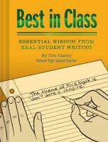 Best in Class: Essential Wisdom from Real Student Writing (Humor Books, Funny Books for Teachers, Unique Books) 1452173621 Book Cover