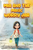 Mia and the Magic Worry Jar 1970630337 Book Cover