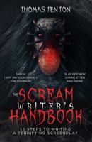 The Scream Writer's Handbook: How to Write a Terrifying Screenplay in 10 Bloody Steps 173355453X Book Cover