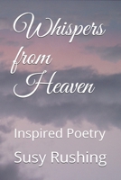 Whispers from Heaven: Inspired Poetry B08NV56GWB Book Cover