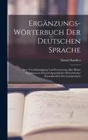 Ergänzungs-wörterbuch Der Deutschen Sprache: Eine Vervollständigung Und Erweiterung Aller Bisher Erschienenen Deutsch-sprachlichen Wörterbücher (einsohliesslich Des Grimm'schen) 101930944X Book Cover