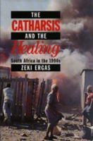 The Catharsis and the Healing: South Africa in the 1990s 1857560795 Book Cover