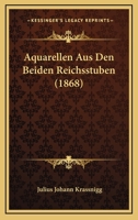 Aquarellen Aus Den Beiden Reichsstuben (1868) 1160793077 Book Cover