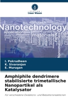 Amphiphile dendrimere stabilisierte trimetallische Nanopartikel als Katalysator (German Edition) 6209318134 Book Cover