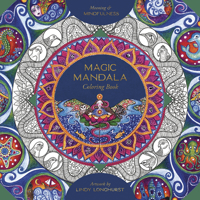 Magic Mandala Coloring Book: Meaning & Mindfulness 0738775371 Book Cover