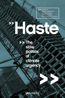 Haste: The slow politics of climate urgency 1800083300 Book Cover