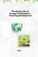 The Rising Tide of Energy Consumption: Powering Development 3384248767 Book Cover