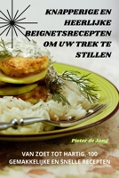 Knapperige En Heerlijke Beignetsrecepten Om Uw Trek Te Stillen 1835314619 Book Cover