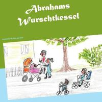 Abrahams Wurschtkessel: Geschichten für Klein und Groß 3743115972 Book Cover
