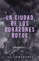 La ciudad de los corazones rotos B086PVQJTJ Book Cover