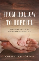 From Hollow to Hopeful: Navigating the Grief of Miscarriage and Infant Loss B0H24GW667 Book Cover